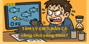 Tâm lý khi chơi bắn cá: Vì sao càng căng thẳng càng thua?