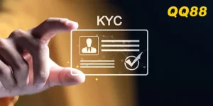 KYC QQ88 là gì? Hướng dẫn xác minh danh tính để rút tiền nhanh và an toàn